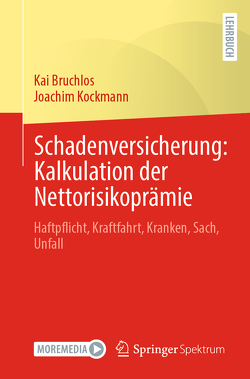 Schadenversicherung: Kalkulation der Nettorisikoprämie von Bruchlos,  Kai, Kockmann,  Joachim