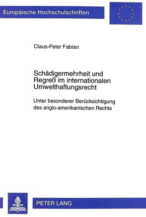Schädigermehrheit und Regreß im internationalen Umwelthaftungsrecht von Fabian,  Claus-Peter