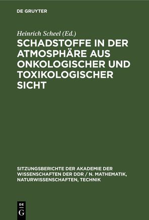Schadstoffe in der Atmosphäre aus onkologischer und toxikologischer Sicht von Scheel,  Heinrich