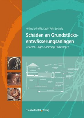 Schäden an Grundstücksentwässerungsanlagen. von Rohr-Suchalla,  Katrin, Scheffler,  Michael