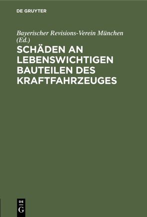 Schäden an lebenswichtigen Bauteilen des Kraftfahrzeuges von Bayerischer Revisions-Verein München