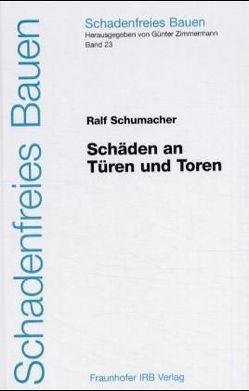 Schäden an Türen und Toren. von Schumacher,  Ralf, Zimmermann,  Günter