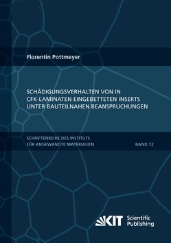 Schädigungsverhalten von in CFK-Laminaten eingebetteten Inserts unter bauteilnahen Beanspruchungen von Pottmeyer,  Florentin