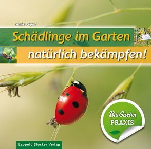 Schädlinge im Garten – natürlich bekämpfen von Hinterplattner,  Barbara, Pèpin,  Denis