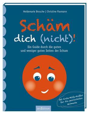 Schäm dich (nicht)! von Brosche,  Heidemarie, Paxmann,  Christine