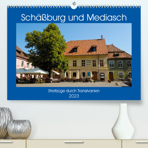 Schäßburg und Mediasch – Streifzüge durch Transilvanien (Premium, hochwertiger DIN A2 Wandkalender 2023, Kunstdruck in Hochglanz) von Hegerfeld-Reckert,  Anneli