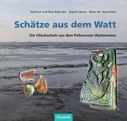 Schätze aus dem Watt von Bahnsen,  Hellmut, Bahnsen,  Rita, Carow,  Sigrid, Herschlein,  Peter M.