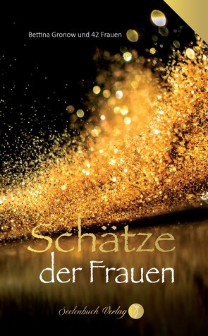 Schätze der Frauen von Agnieszka,  Malkinska, Andrea,  aus S., Andreea,  Inan, Angelique,  Machon, Anne-Katrin,  Ott, Anya,  Kaldek, Astrid,  Best-Botthof, Astrid,  Reinhardt, Bettina,  Gronow, Birgit,  Augele, Dagmar,  Braaksma, Dana,  Rieck, Dani,  Wuger, Heidrun,  Klaua, Helene,  Grabner, Jana,  von Janso, Jennifer Anita,  Nikodem, Julia,  Goessler, Kathleen,  Antoniak, Kornelia,  Kramer, Kristin,  Steinert, Marion,  Schwab, Martina,  Möller, Martina,  Yaaba, Melanie,  Derer, Mia,  Nunn, Monika,  Barro, Monika,  Cuzma Cepeda, Nadine,  Krachten, Nathalie,  Hörberg, Nicole,  Pichler, Nicole,  Tschiermer-Fryand, Sabrina,  Neubauer-Reichel, Sandra,  Wolff, Selma Sona,  Gerstenberg, Sibylle,  Stromberger, Silke,  Lang, Susanne,  Griep, Tanja Tara,  Müller, Tanja,  Werner, Ute,  Liesegang