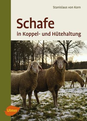 Schafe in Koppel- und Hütehaltung von Kalm,  Ernst, von Korn,  Stanislaus