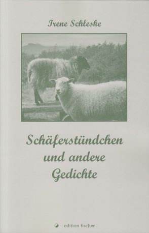 Schäferstündchen und andere Gedichte von Schleske,  Irene