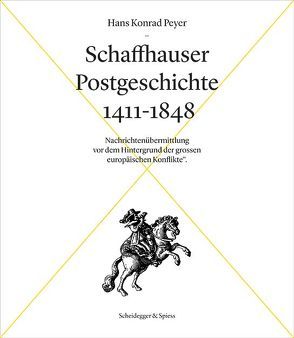 Schaffhauser Postgeschichte 141–1848 von Peyer,  Hans Konrad