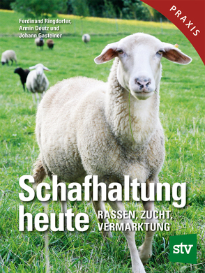 Schafhaltung heute von Deutz,  Armin, Gasteiner,  Johann, Ringdorfer,  Ferdinand