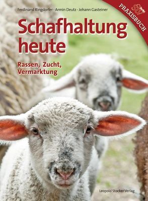 Schafhaltung heute von Deutz,  Armin, Gasteiner,  Johann, Ringdorfer,  Ferdinand