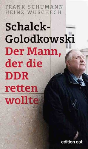 Schalck-Golodkowski: Der Mann, der die DDR retten wollte von Schumann,  Frank, Wuschech,  Heinz