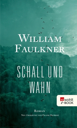 Schall und Wahn von Faulkner,  William, Heibert,  Frank