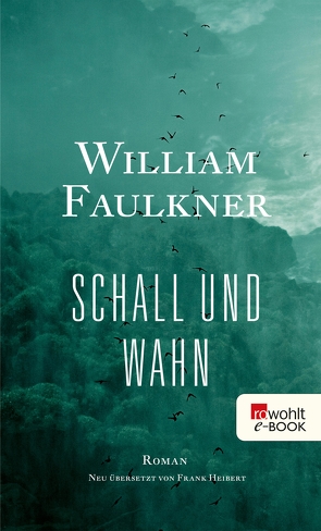 Schall und Wahn von Faulkner,  William, Heibert,  Frank