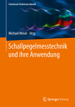 Schallpegelmesstechnik und ihre Anwendung von Möser,  Michael