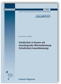 Schallschutz in Bauten mit innenliegender Wärmedämmung (Schallschutz Innendämmung). von Koehler,  Mark, Weber,  Lutz