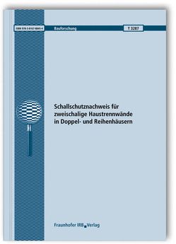 Schallschutznachweis für zweischalige Haustrennwände in Doppel- und Reihenhäusern. Abschlussbericht. von Fischer,  Heinz-Martin, Schneider,  Martin