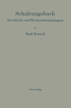 Schaltungsbuch für Gleich- und Wechselstromanlagen von Kosack,  Emil