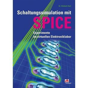 Schaltungssimulation mit SPICE von Zierl,  Richard