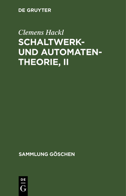 Schaltwerk- und Automatentheorie, II von Hackl,  Clemens