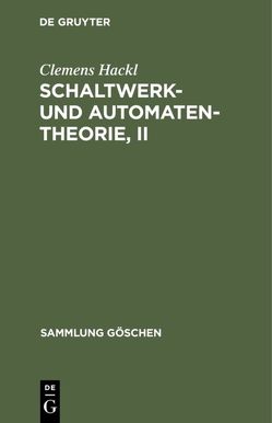 Schaltwerk- und Automatentheorie, II von Hackl,  Clemens