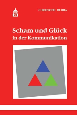 Scham und Glück in der Kommunikation von Burba,  Christoph