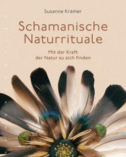 Schamanische Naturrituale von Krämer,  Susanne
