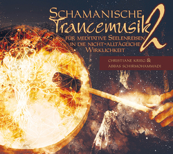 Schamanische Trancemusik 2 von Krieg,  Christiane, Schirmohammadi,  Abbas