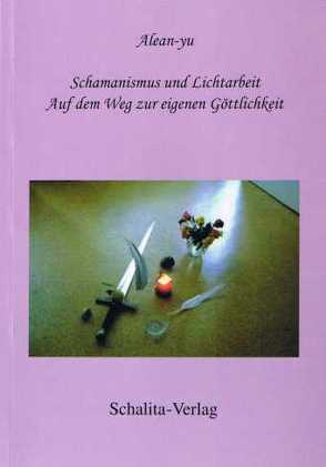 Schamanismus und Lichtarbeit von Alean-yu