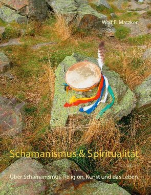 Schamanismus und Spiritualität von Matzker,  Wolf E.
