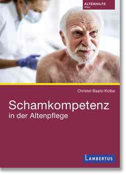 Schamkompetenz in der Altenpflege von Baatz-Kolbe,  Christel