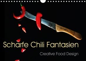 Scharfe Chili Fantasien – Creative Food Design (Wandkalender 2018 DIN A4 quer) von Feix,  Ola