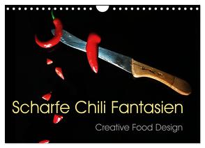 Scharfe Chili Fantasien – Creative Food Design (Wandkalender 2024 DIN A4 quer), CALVENDO Monatskalender von Feix,  Ola