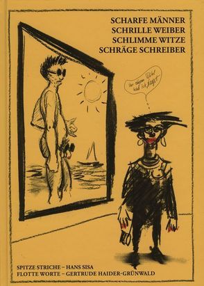 Scharfe Männer – schrille Weiber – schlimme Witze – schräge Schreiber von Haider-Grünwald,  Gertrude, Sisa,  Hans
