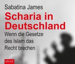 Scharia in Deutschland von James,  Sabatina, Stark,  Sabine