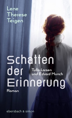Schatten der Erinnerung. Tulla Larsen und Edvard Munch von Stilzebach,  Daniela, Teigen,  Lene Therese