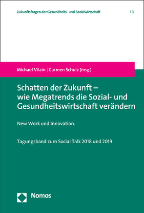 Schatten der Zukunft – wie Megatrends die Sozial- und Gesundheitswirtschaft verändern von Schulz,  Carmen, Vilain,  Michael