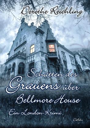 Schatten des Grauens über Bellmore House – Ein London-Krimi von Reichling,  Dorothe