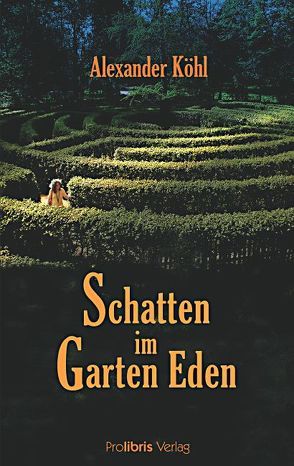 Schatten im Garten Eden von Köhl,  Alexander