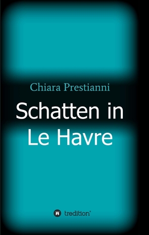 Schatten in Le Havre von Prestianni,  Chiara