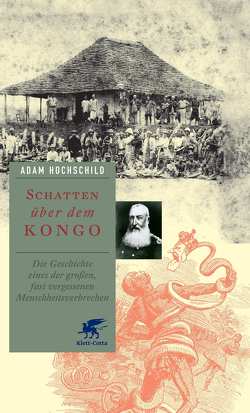 Schatten über dem Kongo von Enderwitz,  Ulrich, Hochschild,  Adam, Noll,  Monika, Schubert,  Rolf