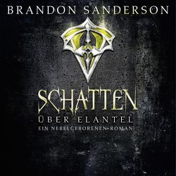 Schatten über Elantel (Die Nebelgeborenen 5) von Bierstedt,  Detlef, Gerwig,  Karen, Sanderson,  Brandon