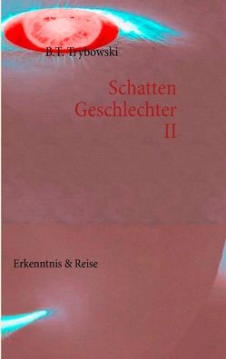 Schattengeschlechter II von Schelig,  Bruno, Trybowski,  B.T.