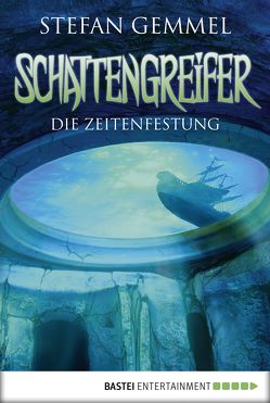 Schattengreifer – Die Zeitenfestung von Christoph,  Silvia, Gemmel,  Stefan