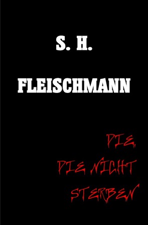 Schattenjäger / DIE, DIE NICHT STERBEN von Fleischmann,  Sebastian