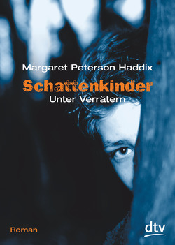 Schattenkinder. Unter Verrätern von Haddix,  Margaret Peterson, Münch,  Bettina