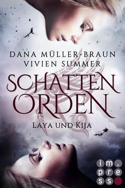 Schattenorden. Die ganze Geschichte der Zwillingsschwestern Laya und Kija von Müller-Braun,  Dana, Summer,  Vivien