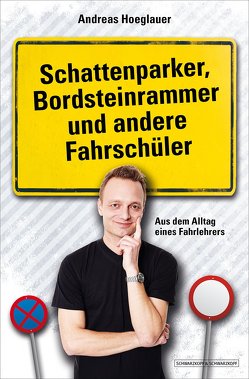 Schattenparker, Bordsteinrammer und andere Fahrschüler von Hoeglauer,  Andreas